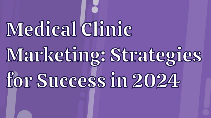 Medical Clinic Marketing Strategies