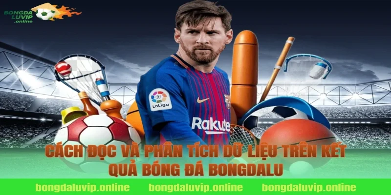 Cách đọc và phân tích dữ liệu trên kết quả bóng đá bongdalu