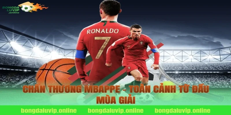 Chấn Thương Mbappe – Toàn Cảnh Từ Đầu Mùa Giải