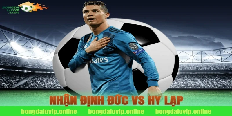nhận định đức vs hy lạp