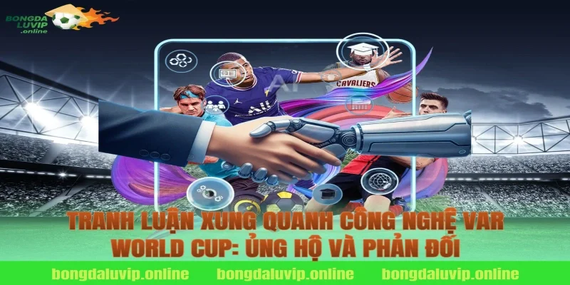 Tranh Luận Xung Quanh Công Nghệ VAR World Cup: Ủng Hộ Và Phản Đối