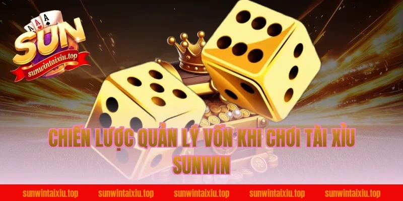 Chiến lược quản lý vốn khi chơi tài xỉu sunwin