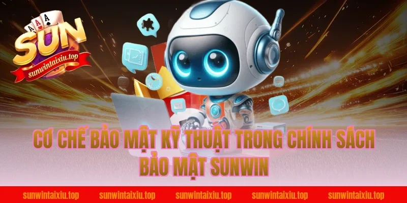 Cơ chế bảo mật kỹ thuật trong chính sách bảo mật Sunwin