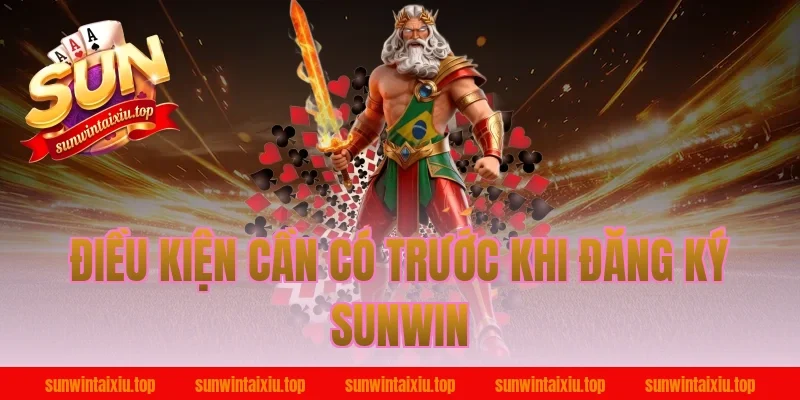 Điều Kiện Cần Có Trước Khi Đăng Ký Sunwin