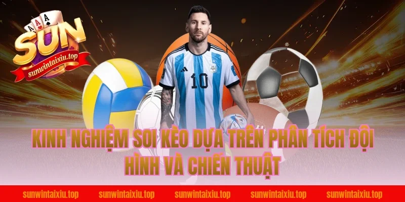 Kinh Nghiệm Soi Kèo Dựa Trên Phân Tích Đội Hình Và Chiến Thuật