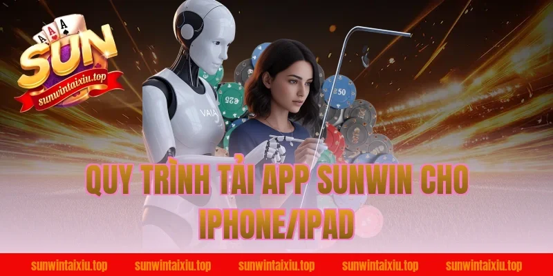 Quy trình tải app Sunwin cho iPhone/iPad
